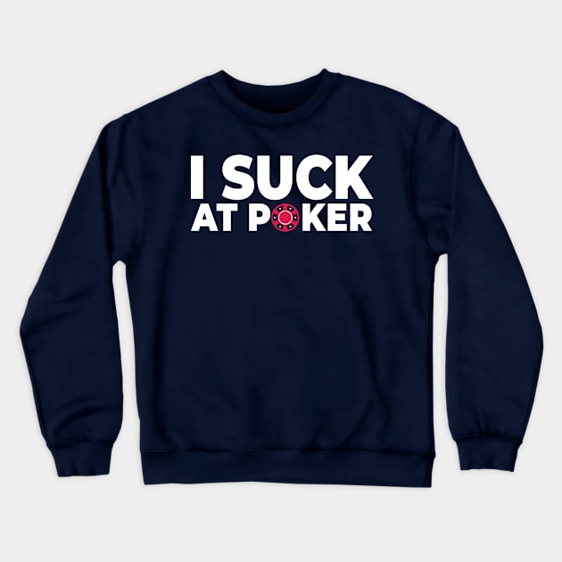 I suck at poker Crewneck Sweatshirt by Stellart